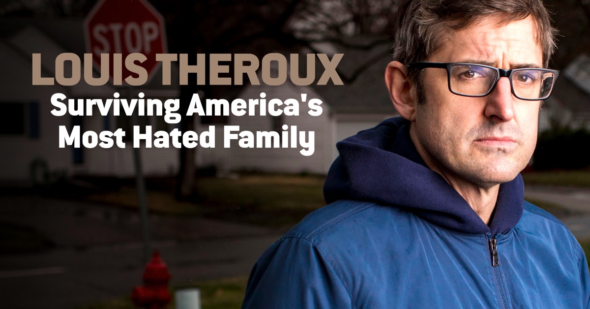 Watch Louis Theroux Surviving America s Most Hated Family Online