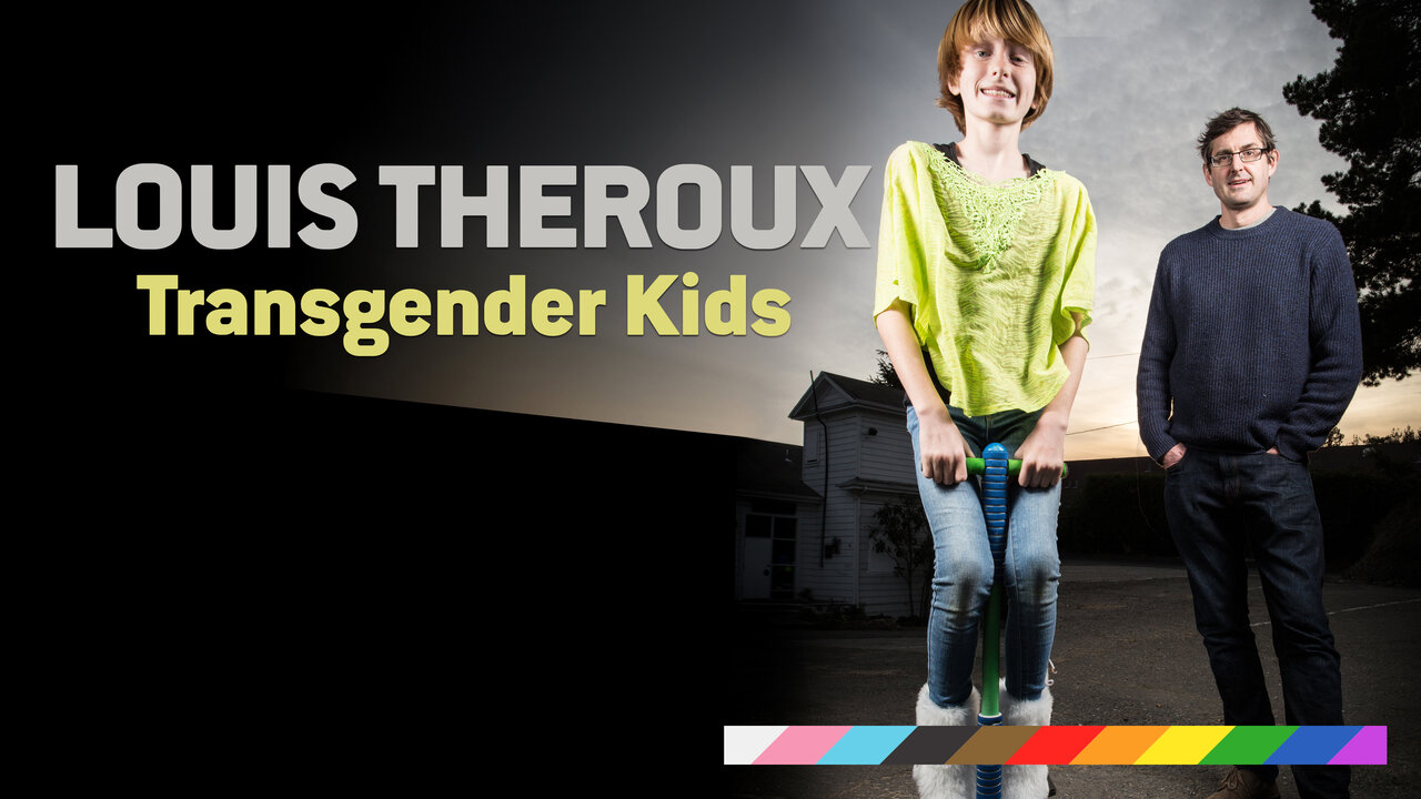 Watch Louis Theroux: Transgender Kids | Stream on U